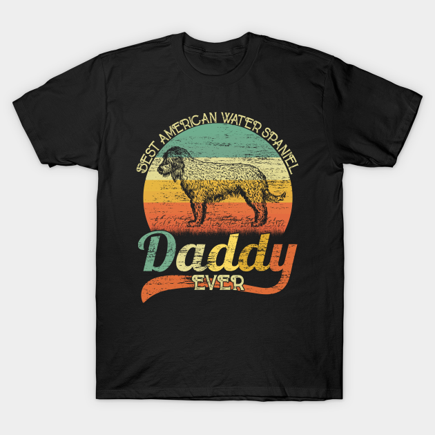 Discover BEST American Water Spaniel DADDY EVER, Vintage Dog - Dog Daddy - T-Shirt