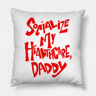 Socialize my healthcare, daddy Pillow