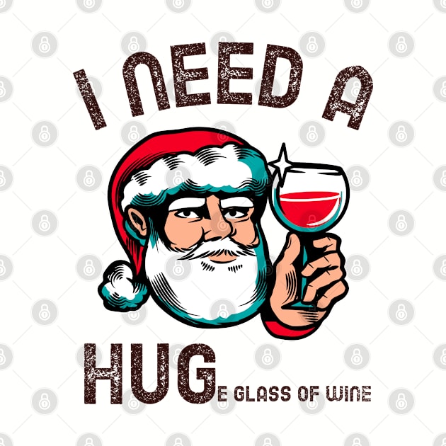 I Need A Huge Glass Of Wine Father Christmas by teeshirtmarket