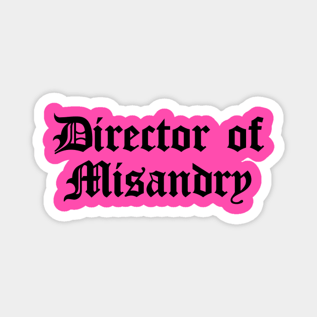 Director of Misandry Magnet by Perpetual Brunch