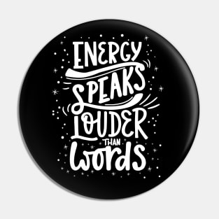 Energy Speaks Louder Than Words Pin