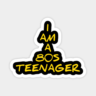 I am a 80s teenager for 80s kid Magnet