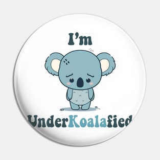 I'm UnderKoalaFied Pin