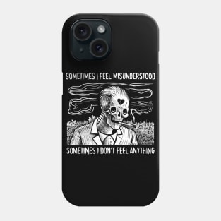 SOMETIMES I FEEL MISUNDERSTOOD Phone Case