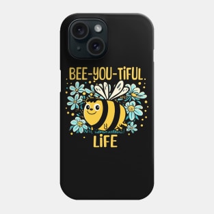Bee-You-Tiful Life Phone Case