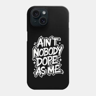 Ain't Nobody Dope As Me - Hip-hop Graffiti Phone Case