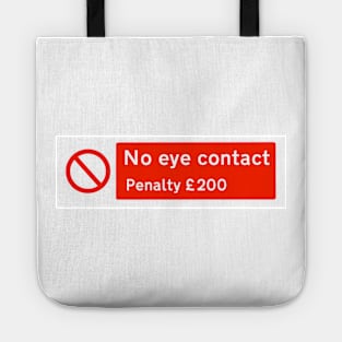 No Eye Contact Penalty £200 Tote