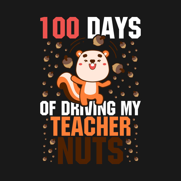 100 days of school Shirt, Squirrel 100 Days of Driving My Teacher Nuts by mcoshop