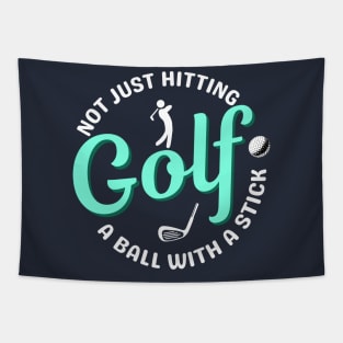 Not Just hitting a ball with a stick - Golf Joke Quote Tapestry