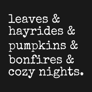 Leaves & Hayrides & Pumpkins & Bonfires & Cozy Nights | Fun Fall Season T-Shirt