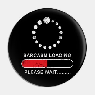 Sarcasm Loading Please Wait Sarcastic Funny Humor Pin