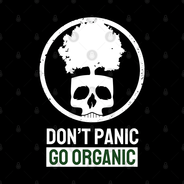 Dont Panic be Organic by MZeeDesigns