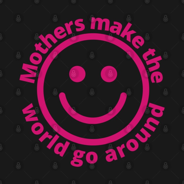 Mothers Make The World Go Around | With Smiling Face by Harlems Gee