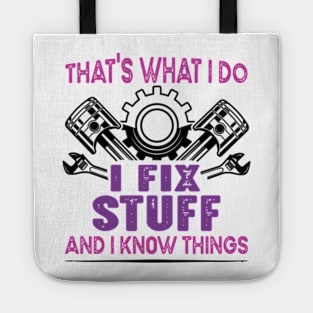 That's What I Do I Fix Stuff And I Know Things Tote