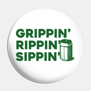 Grippin' Rippin' Sippin' Pin