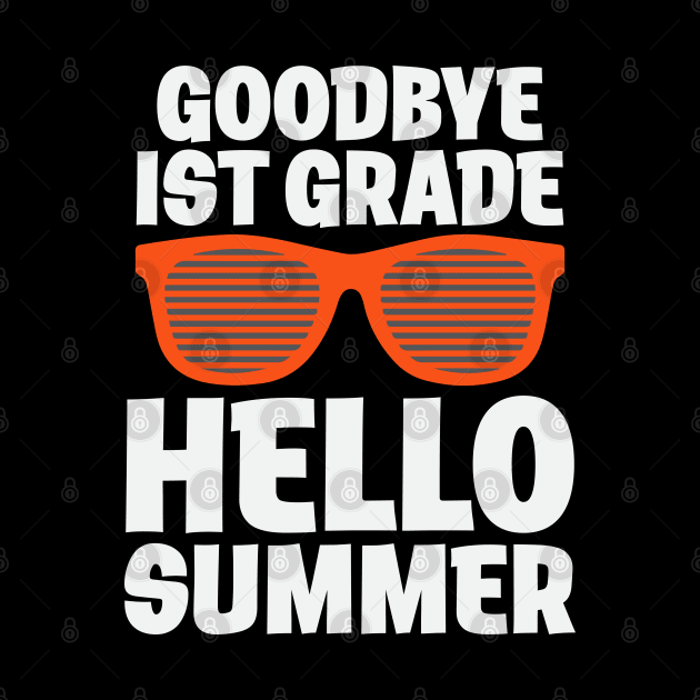 GOODBYE 1ST GRADE HELLO SUMMER by busines_night