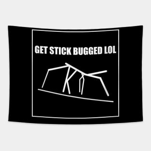 Get Stick Bugged LOL Funny Meme Tapestry