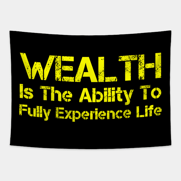 Wealth Is The Ability To Fully Experience Life Tapestry by Lin Watchorn 