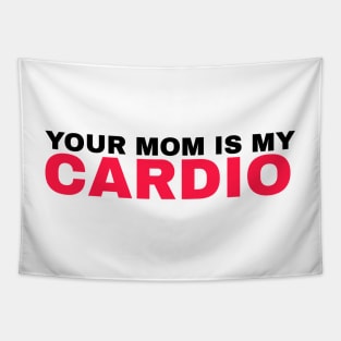 Your Mom is My Cardio - #3 Tapestry