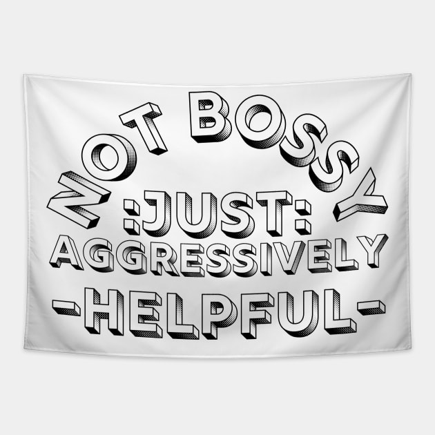 not bossy just aggressively helpful Tapestry by HandrisKarwa