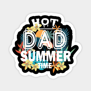 Hot Dad Summer Time Funny Summer Vacation Shirts For Dad Magnet