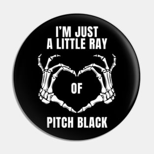 Womens I'm Just a Little Ray of Pitch Black Skeleton Hand Love Sign Pin