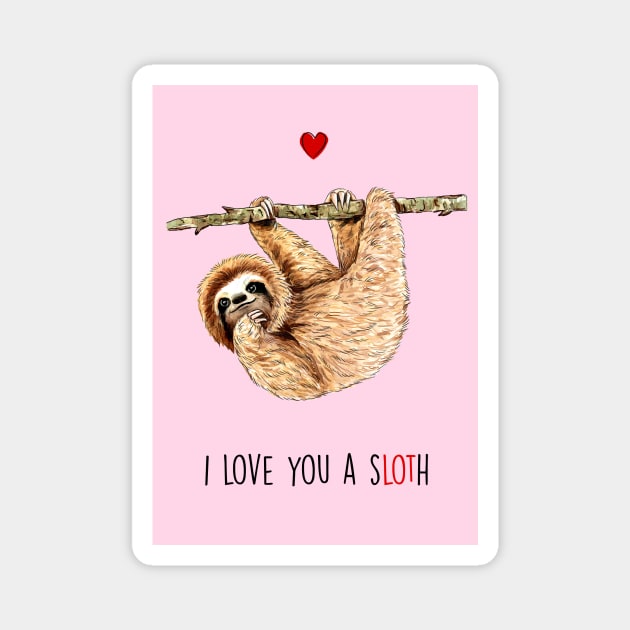 I love you a sLOTh Magnet by Poppy and Mabel