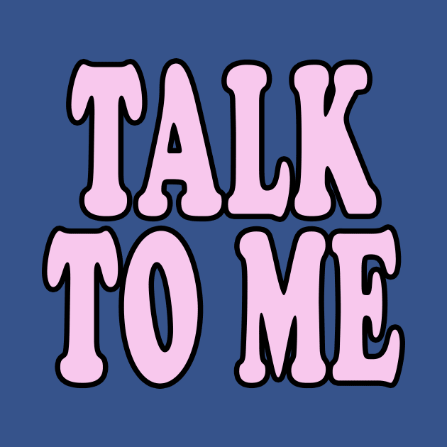 TALK TO ME by TheCosmicTradingPost