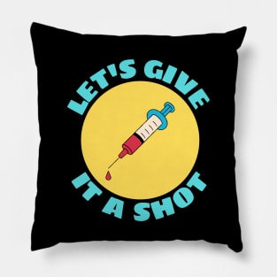 Let's Give It A Shot | Vaccine Pun Pillow