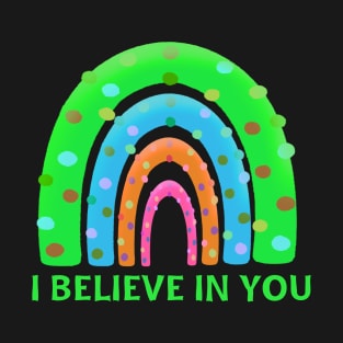 I Believe In You Test Day Teacher T-Shirt