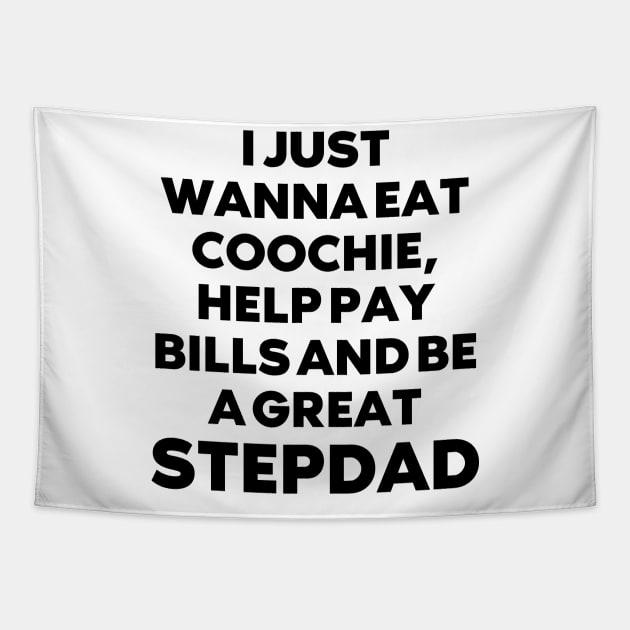 i just wanna eat coochie, help pay bills and be a great stepdad Tapestry by mdr design