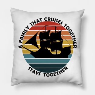 Family that cruise together stays together Pirate ship Pillow