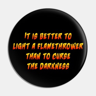 It is better to light a flamethrower Pin