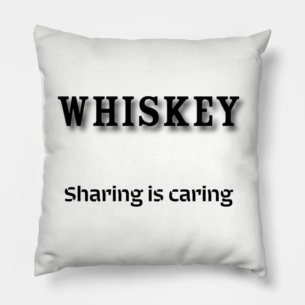 Whiskey: Sharing is caring Pillow by Old Whiskey Eye