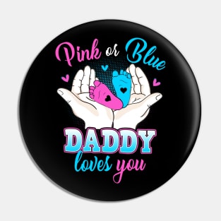 Pink Or Blue Daddy Loves You T Shirt Gender Reveal Baby Pin