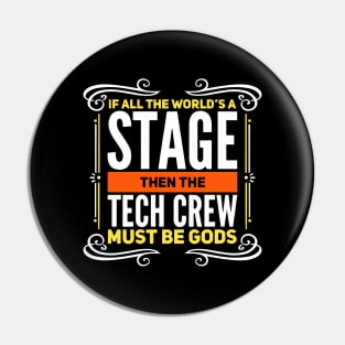 If All The World's A Stage Then The Tech Crew Must Be Gods Pin