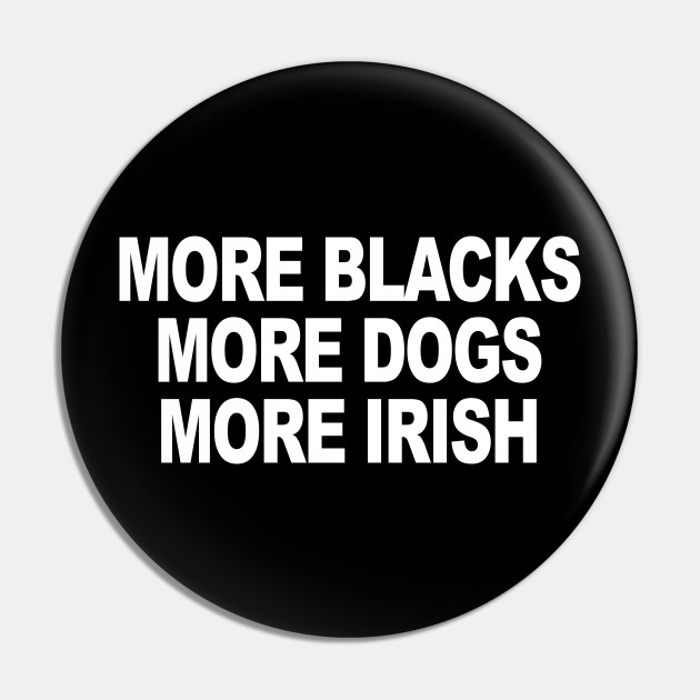 More black more dogs more irish discount