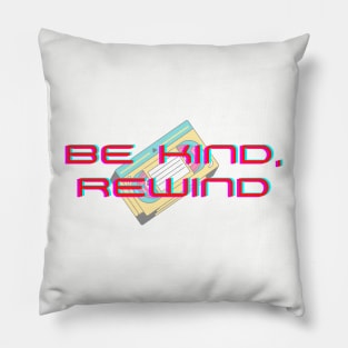 Be Kind, Rewind Pillow