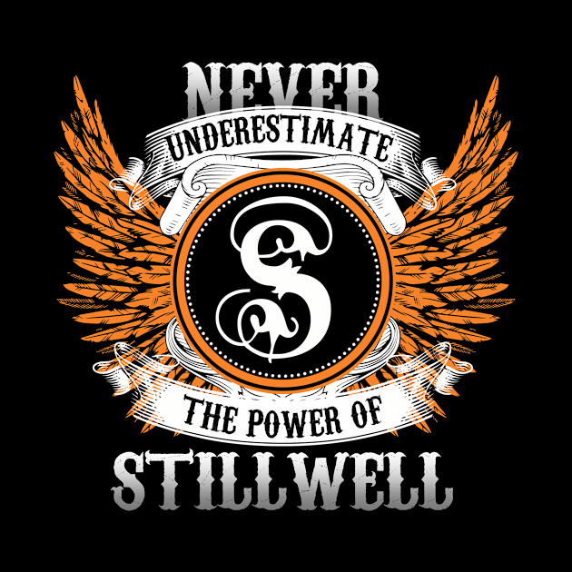 Stillwell Name Shirt Never Underestimate The Power Of Stillwell by Nikkyta