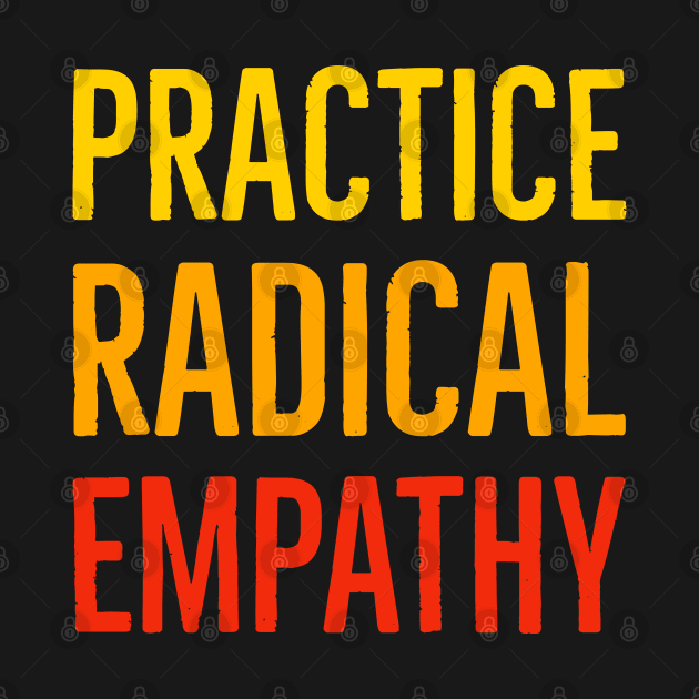 Practice Radical Empathy by Suzhi Q