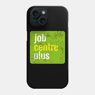 Job Centre Plus Phone Case