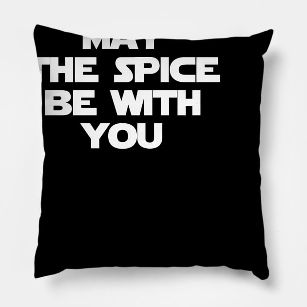 May The Spice Be With You Pillow by hotreviews