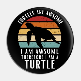 Turtles Are Awesome I am Awesome Therefore I Am Turtle Shirt Gift Pin