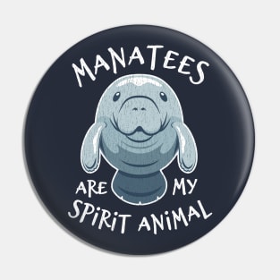 Manatees Are My Spirit Animal - Cute Manatee Pin