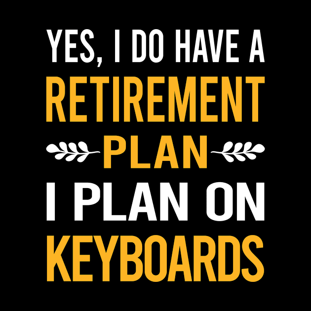 Funny My Retirement Plan Keyboard Keyboards by Happy Life