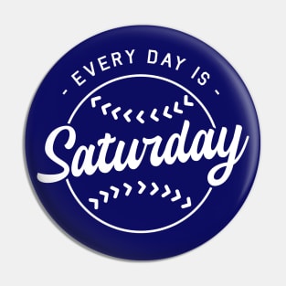 Baseball Every Day is Saturday white design Pin