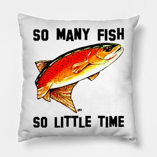 So Many Fish So Little Time Yellowstone Cutthroat Trout Rocky Mountains Fish Char Jackie Carpenter Gift Father Dad Husband Wife Best Seller Pillow