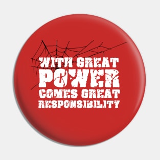 WITH GREAT POWER COMES GREAT RESPONSIBILITY Pin