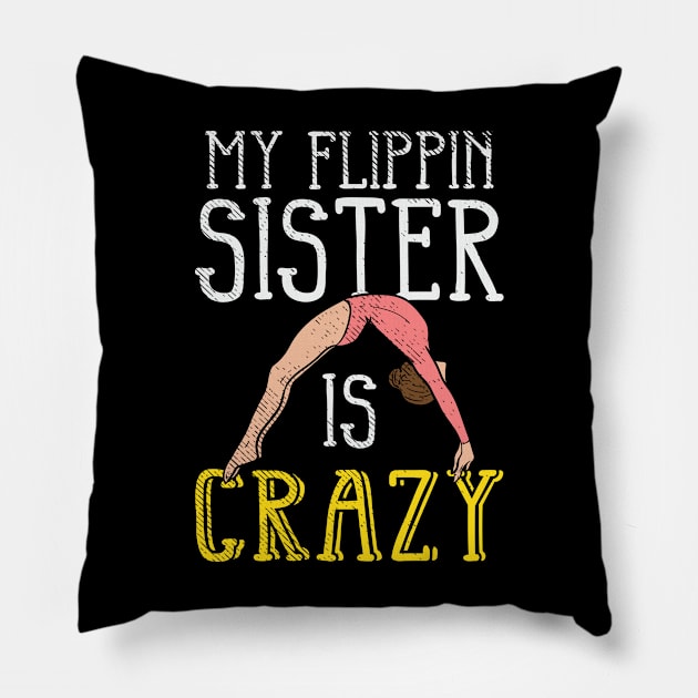 My Flippin Sister Is Crazy Pillow by maxdax