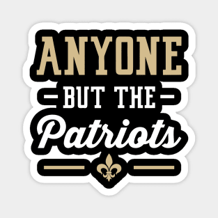 Anyone But The Patriots - New Orleans Magnet